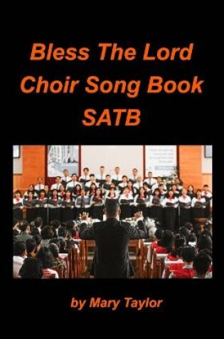 Cover of Bless the Lord Choir Song Book SATB