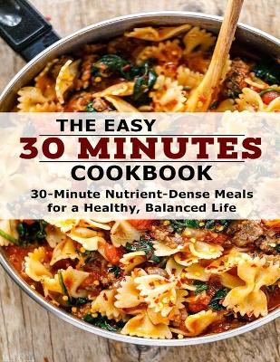 Book cover for The Easy 30 Minutes Cookbook