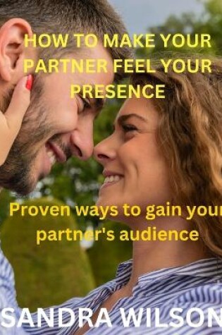 Cover of How to Make Your Partner Feels Your Presence