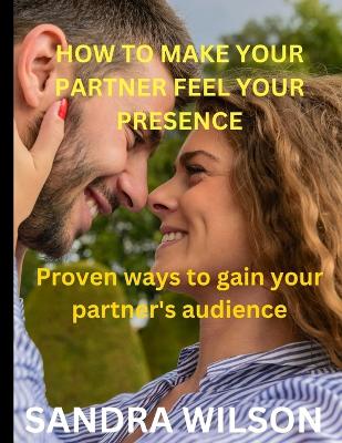 Book cover for How to Make Your Partner Feels Your Presence