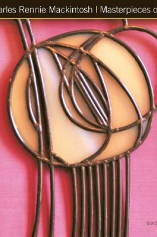 Cover of Charles Rennie Mackintosh Masterpieces of Art
