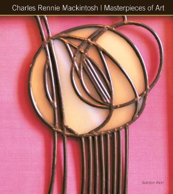 Cover of Charles Rennie Mackintosh Masterpieces of Art