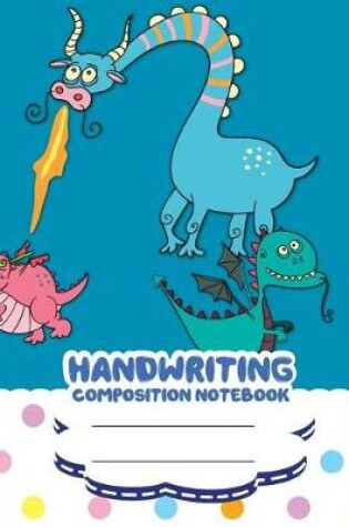 Cover of Handwriting primary composition notebook, 8 x 10 inch 200 page, Blue and dots cute dragon