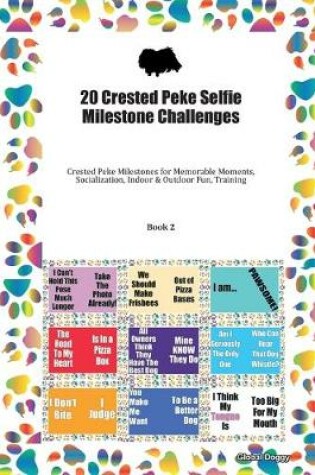 Cover of 20 Crested Peke Selfie Milestone Challenges