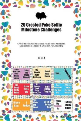 Book cover for 20 Crested Peke Selfie Milestone Challenges