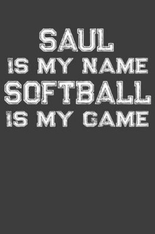 Cover of Saul Is My Name Softball Is My Game