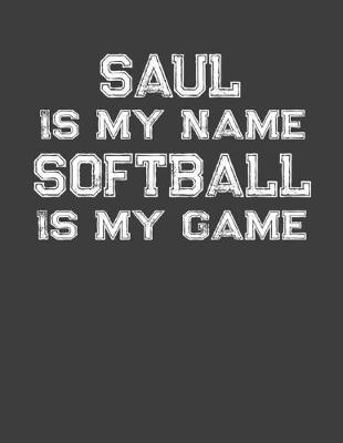 Book cover for Saul Is My Name Softball Is My Game