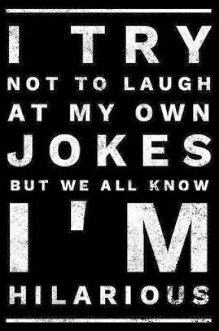 Cover of I try not to laugh at my own jokes