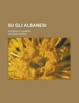 Book cover for Su Gli Albanesi; Ricerche E Pensieri