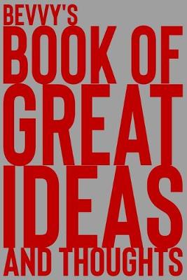 Cover of Bevvy's Book of Great Ideas and Thoughts