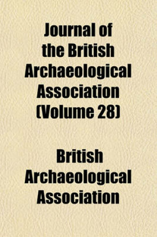 Cover of Journal of the British Archaeological Association (Volume 28)