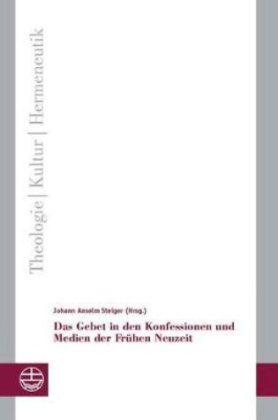 Cover of Das Gebet in Den Konfessionen Und Medien Der Fruhen Neuzeit
