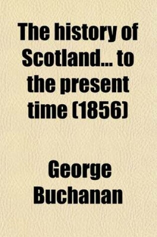 Cover of The History of Scotland to the Present Time