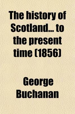 Book cover for The History of Scotland to the Present Time