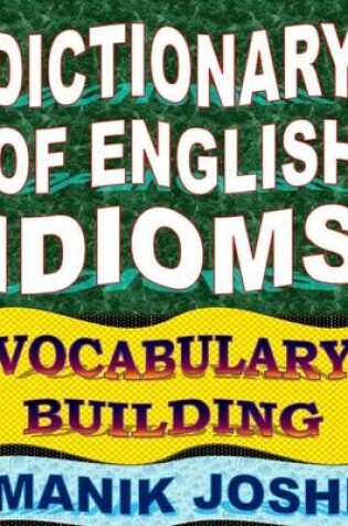 Cover of Dictionary of English Idioms: Vocabulary Building