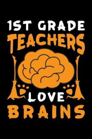 Cover of 1st Grade Teachers Love Brains