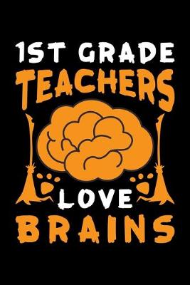 Book cover for 1st Grade Teachers Love Brains