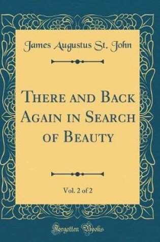 Cover of There and Back Again in Search of Beauty, Vol. 2 of 2 (Classic Reprint)