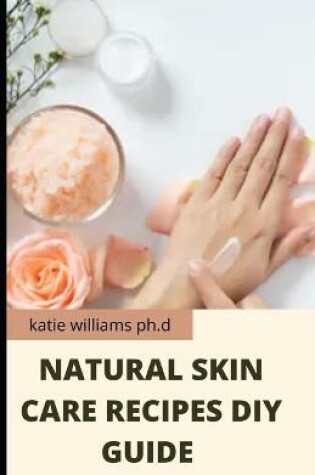 Cover of Natural Skin Care Recipes DIY Guide