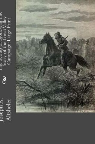 Cover of The Scouts of Stonewall The Story of the Great Valley Campaign