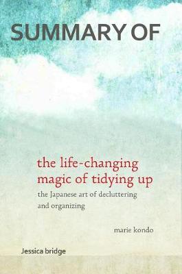 Book cover for Summary: The Life Changing Magic of Tidying Up by Marie Kondo