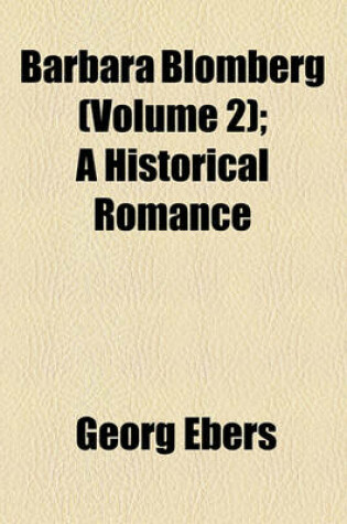 Cover of Barbara Blomberg (Volume 2); A Historical Romance