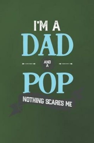 Cover of I'm A Dad And A Pop Nothing Scares Me