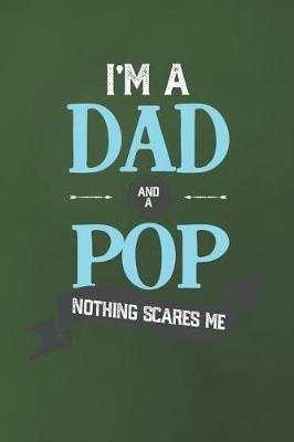 Book cover for I'm A Dad And A Pop Nothing Scares Me