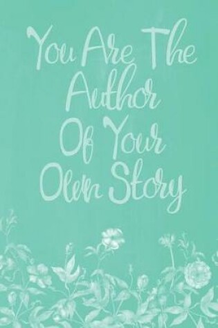 Cover of Pastel Chalkboard Journal - You Are The Author Of Your Own Story (Green)