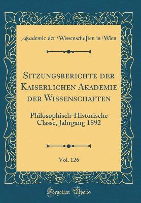 Book cover for Sitzungsberichte Der Kaiserlichen Akademie Der Wissenschaften, Vol. 126