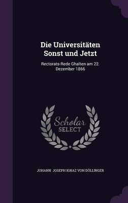 Book cover for Die Universitaten Sonst Und Jetzt