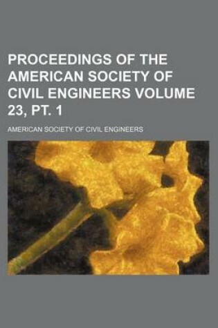 Cover of Proceedings of the American Society of Civil Engineers Volume 23, PT. 1