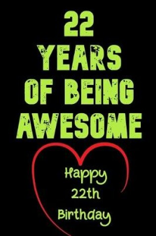 Cover of 22 Years Of Being Awesome Happy 22th Birthday