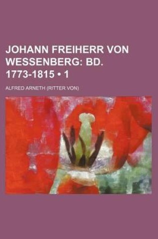 Cover of Johann Freiherr Von Wessenberg (1); Bd. 1773-1815