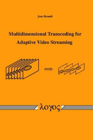 Cover of Multidimensional Transcoding for Adaptive Video Streaming