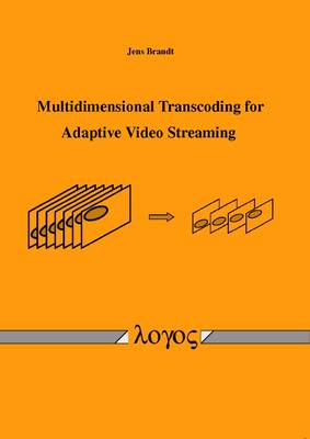 Book cover for Multidimensional Transcoding for Adaptive Video Streaming