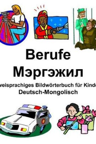 Cover of Deutsch-Mongolisch Berufe/&#1052;&#1101;&#1088;&#1075;&#1101;&#1078;&#1080;&#1083; Zweisprachiges Bildwörterbuch für Kinder