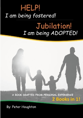 Book cover for HELP! I am being fostered! Jubilation! I am being ADOPTED!