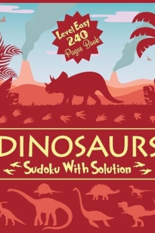 Cover of DINOSAURS Sudoku With Solution Level Easy 240 Pages Book