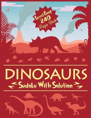 Book cover for DINOSAURS Sudoku With Solution Level Easy 240 Pages Book