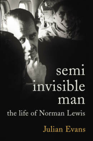 Cover of Semi-Invisible Man The Life of Norman Lewis