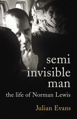 Book cover for Semi-Invisible Man The Life of Norman Lewis