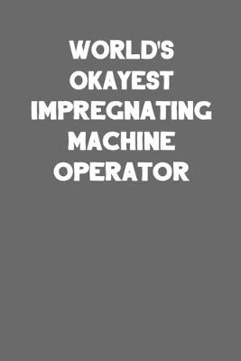 Book cover for World's Okayest Impregnating Machine Operator