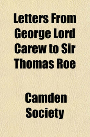 Cover of Letters from George Lord Carew to Sir Thomas Roe