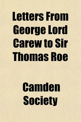 Book cover for Letters from George Lord Carew to Sir Thomas Roe