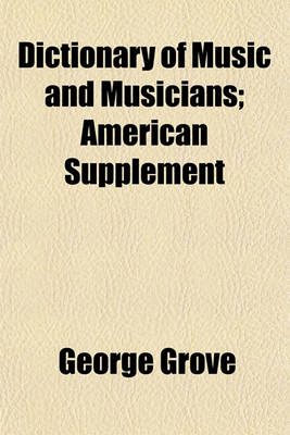 Book cover for Dictionary of Music and Musicians; American Supplement