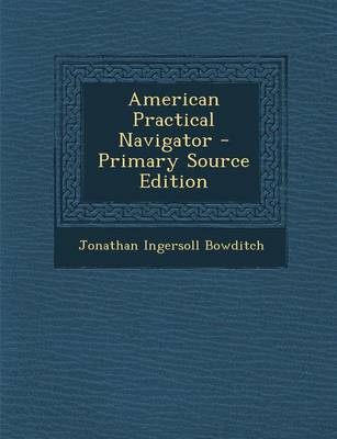Book cover for American Practical Navigator - Primary Source Edition
