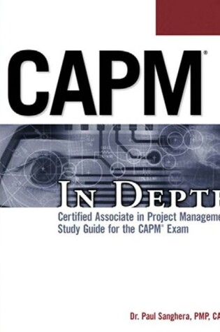 Cover of Capm in Depth: Certified Associate in Project Management Study Guide for the Capm Exam