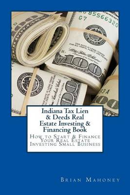Book cover for Indiana Tax Lien & Deeds Real Estate Investing & Financing Book