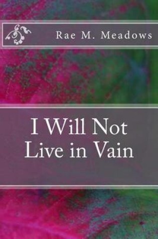 Cover of I Will Not Live in Vain